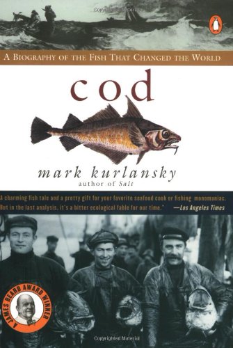 Cod: A Biography of the Fish That Changed the World