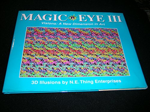 Magic Eye III, Vol. 3 Visions A New Dimension in Art 3D Illustrations