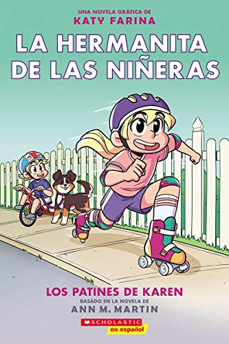 La hermanita de las niñeras #2: Los patines de Karen (Karen's Roller Skates) (Baby-Sitters Little Sister Graphix) (Spanish Edition)