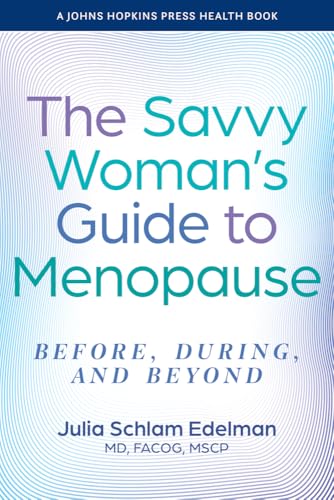 The Savvy Woman's Guide to Menopause: Before, During, and Beyond (A Johns Hopkins Press Health Book)