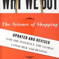 Why We Buy: The Science of Shopping--Updated and Revised for the Internet, the Global Consumer, and Beyond