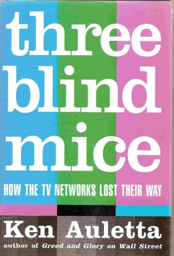 Three Blind Mice: How the TV Networks Lost Their Way