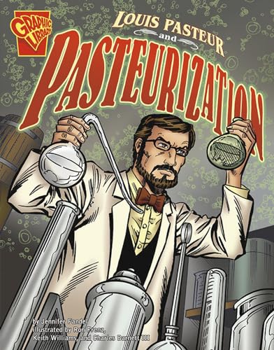 Louis Pasteur and Pasteurization (Rise and Shine)