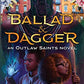 Ballad & Dagger (An Outlaw Saints Novel) (Outlaw Saints, 1)