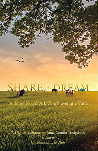 Share the Dream: Building Noah's Ark One Prayer at a Time