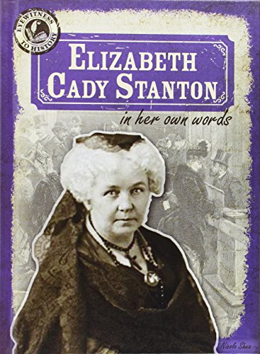 Elizabeth Cady Stanton in Her Own Words (Eyewitness to History)