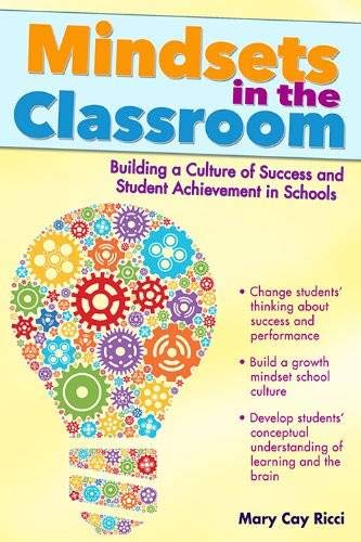 Mindsets in the Classroom: Building a Growth Mindset Learning Community