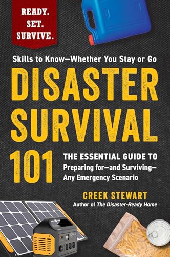 Disaster Survival 101: The Essential Guide to Preparing for―and Surviving―Any Emergency Scenario (Ready. Set. Survive.)