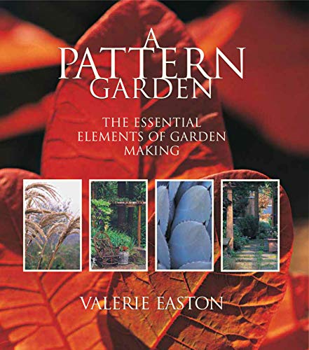 A Pattern Garden: The Essential Elements of Garden Making