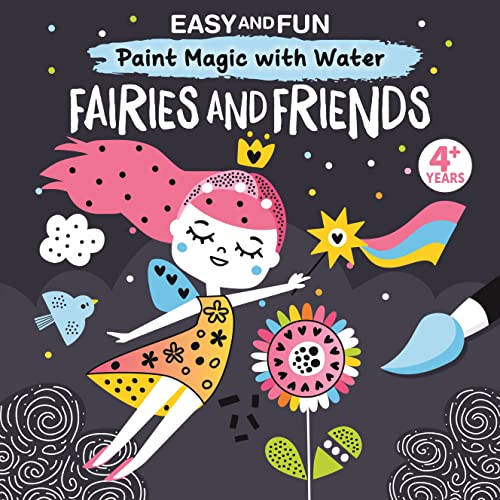 Easy and Fun Paint Magic with Water: Fairies and Friends (Happy Fox Books) Paintbrush Included - Mess-Free Painting for Kids 3-6 to Create Fairy Godmothers, Unicorns, Mermaids and More with Just Water