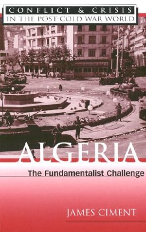 Algeria: The Fundamentalist Challenge (Conflict and Crisis in the Post-Cold War World)