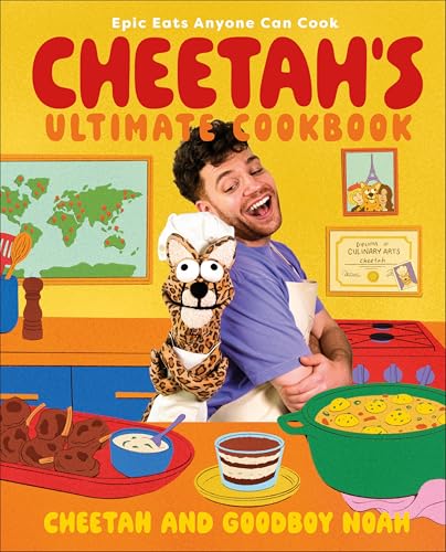 Cheetah's Ultimate Cookbook: Epic Eats Anyone Can Cook