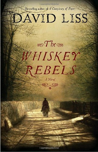 The Whiskey Rebels: A Novel