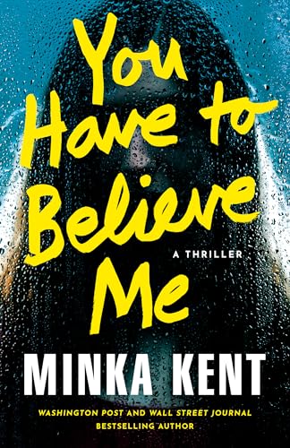 You Have to Believe Me: A Thriller