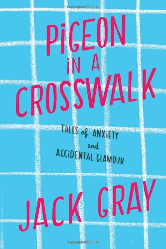 Pigeon in a Crosswalk: Tales of Anxiety and Accidental Glamour