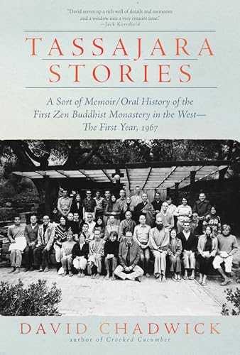 Tassajara Stories: A Sort of Memoir/Oral History of the First Zen Buddhist Monastery in the West―The First Year, 1967