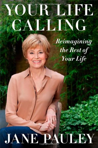 Your Life Calling: Reimagining the Rest of Your Life