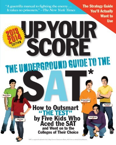 Up Your Score 2013-2014: The Underground Guide to the SAT (Up Your Score: The Underground Guide to the SAT)