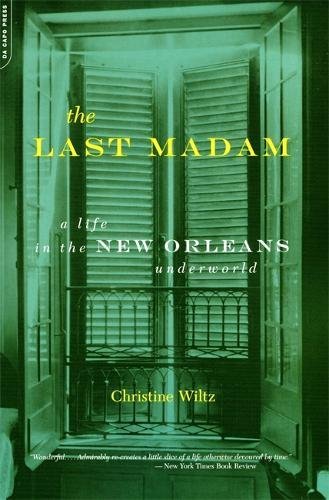 The Last Madam: A Life In The New Orleans Underworld