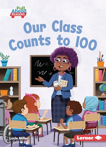 Our Class Counts to 100 (Let's Celebrate Holidays (Pull Ahead Readers ― Fiction))