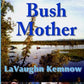 Alaska Bush Mother: A true account of a young mother facing the challenges of raising a family on an Alaskan homestead in the 1950s and 1960s