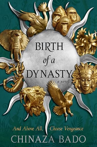 Birth of a Dynasty: An Epic Fantasy Novel of Vengeance, Power, and Prophecy in a Land of Giants and Dark Magic Based on West African Legends―Perfect for Summer Reading