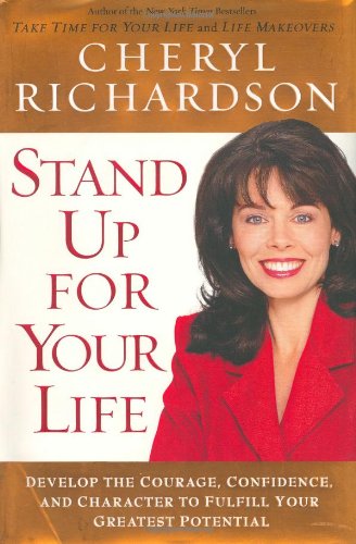 Stand Up for Your Life: Develop the Courage, Confidence, and Character to Fulfill Your Greatest Potential