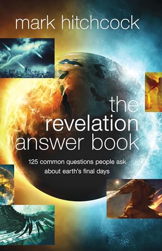 The Revelation Answer Book: 125 Common Questions People Ask About Earth's Final Days