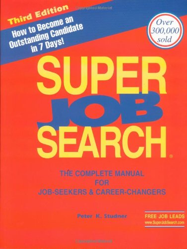 Super Job Search: The Complete Manual for Job-Seekers & Career-Changers