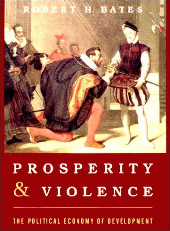 Prosperity & Violence: The Political Economy of Development (The Norton Series in World Politics)