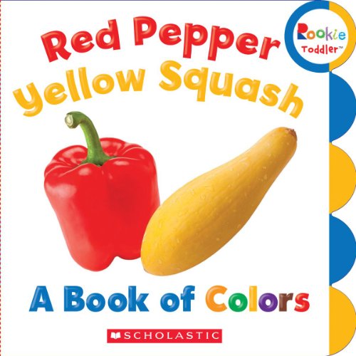 Red Pepper, Yellow Squash: A Book of Colors (Rookie Toddler)