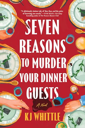 Seven Reasons to Murder Your Dinner Guests: A Novel