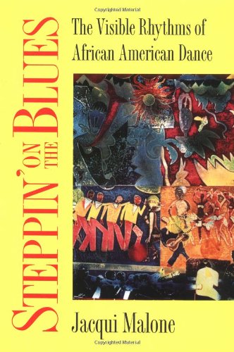 Steppin' on the Blues: The Visible Rhythms of African American Dance (Folklore and Society)