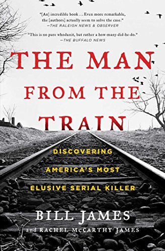 The Man from the Train: Discovering America's Most Elusive Serial Killer