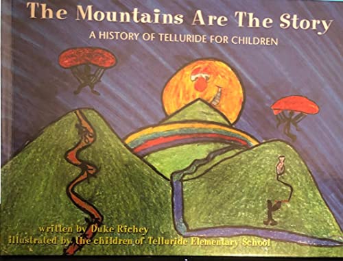 The Mountains Are the Story : A History of Telluride for Children