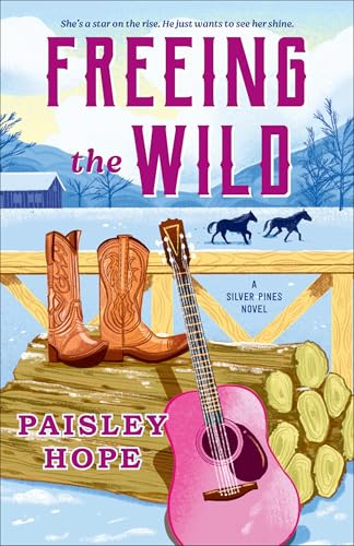 Freeing the Wild: A Silver Pines Novel (Silver Pines Ranch Series)