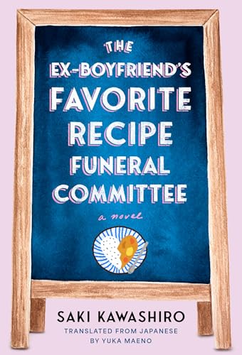 The Ex-Boyfriend's Favorite Recipe Funeral Committee: A Novel