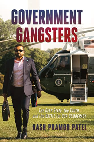 Government Gangsters: The Deep State, the Truth, and the Battle for Our Democracy