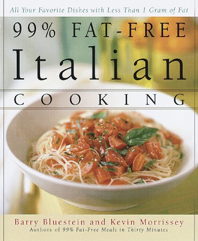 99% Fat-Free Italian Cooking: All your favorite dishes with less than one gram of fat