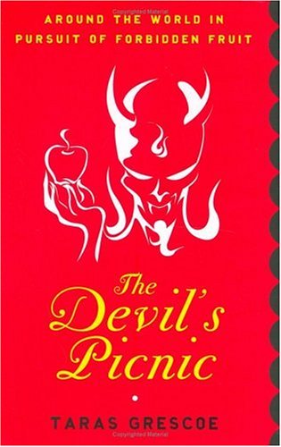 The Devil's Picnic: Around the World in Pursuit of Forbidden Fruit