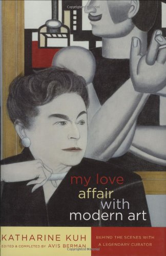 My Love Affair with Modern Art: Behind the Scenes with a Legendary Curator