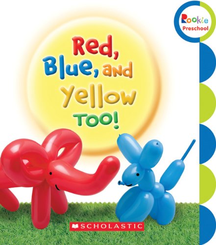 Red, Blue, and Yellow, Too! (Rookie Preschool)
