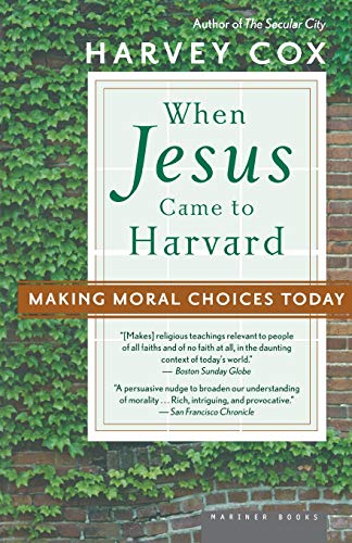 When Jesus Came to Harvard: Making Moral Choices Today