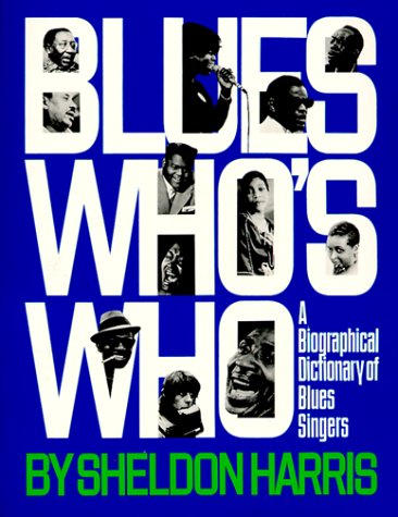 Blues Who's Who: A Biographical Dictionary of Blues Singers (A Da Capo paperback)