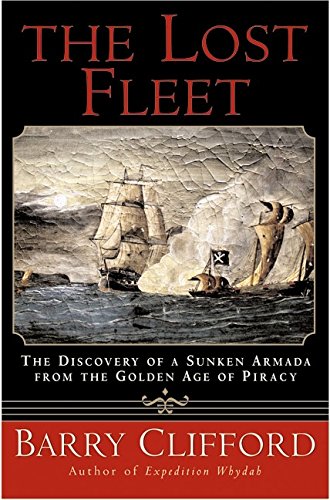The Lost Fleet: The Discovery of a Sunken Armada from the Golden Age of Piracy