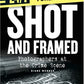 Shot And Framed: Photographers at the Crime Scene (24/7: Science Behind the Scenes: Forensics)