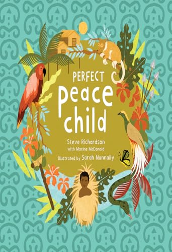 Perfect Peace Child: A True Story of How One Tribe Found Forever Peace