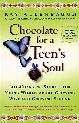 Chocolate For A Teen's Soul: Life-changing Stories For Young Women About Growing Wise And Growing Strong