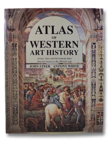 Atlas of Western Art History: Artists, Sites and Movements from Ancient Greece to the Modern Age