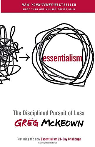 Essentialism: The Disciplined Pursuit of Less